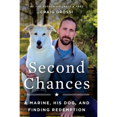 Second Chances: A Marine, His Dog, and Finding Redemption