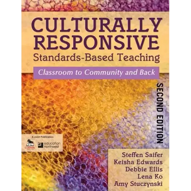 Culturally Responsive Standards-Based Teaching: Classroom to Community and Back