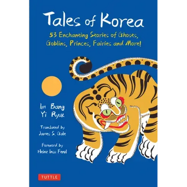 Tales of Korea: 53 Enchanting Stories of Ghosts, Goblins, Princes, Fairies and More!