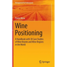 Wine Positioning: A Handbook with 30 Case Studies of Wine Brands and Wine Regions in the World