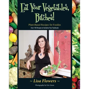 Eat Your Vegetables, Bitches!