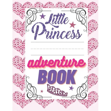 Little Princess Adventure Book: Girl's Princess Activity Book Filled With Adventure, Puzzles, Mazes And Coloring Pages.