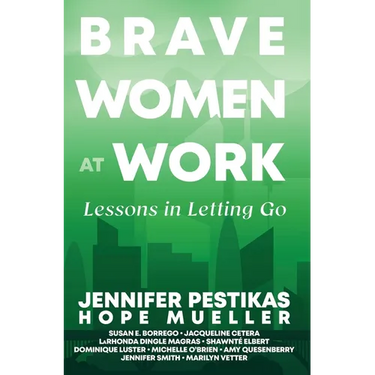 Brave Women at Work: Lessons in Letting Go