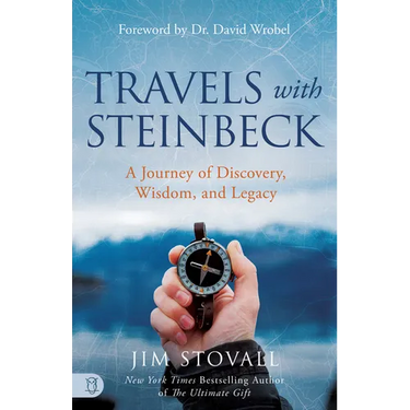 Travels with Steinbeck: A Journey of Discovery, Wisdom, and Legacy