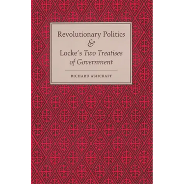Revolutionary Politics and Locke's Two Treatises of Government