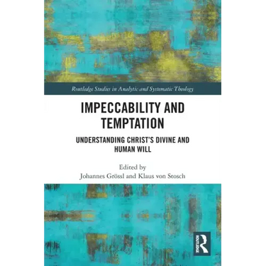 Impeccability and Temptation: Understanding Christ's Divine and Human Will
