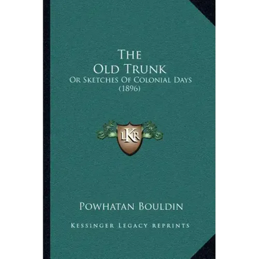 The Old Trunk: Or Sketches Of Colonial Days (1896)