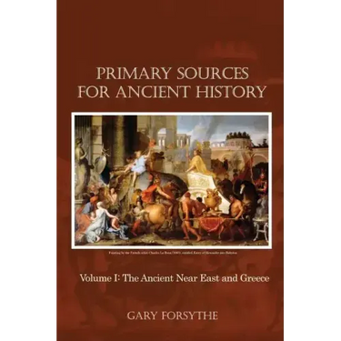 Primary Sources for Ancient History: Volume I: The Ancient Near East and Greece