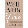 We'll All Be Free