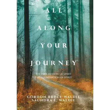 All Along Your Journey: The Progression of Spirit the Culmination of Spirit