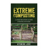 Extreme Composting: A Step-by-Step Guide for Beginners