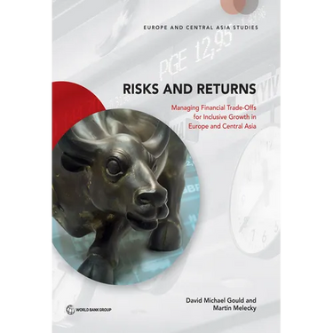 Risks and Returns: Managing Financial Trade-Offs for Inclusive Growth in Europe and Central Asia
