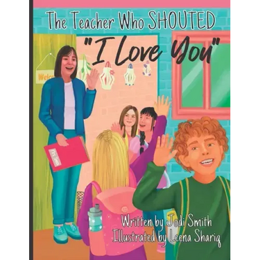 The Teacher Who Shouted I Love You