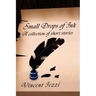 Small Drops of Ink: A Collection of Short Stories