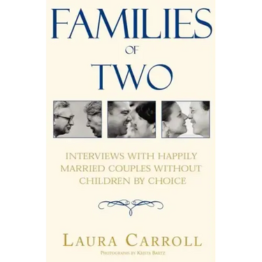 Families of Two: Interviews with Happily Married Couples Without Children by Choice