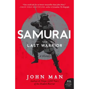 Samurai: The Last Warrior: A History