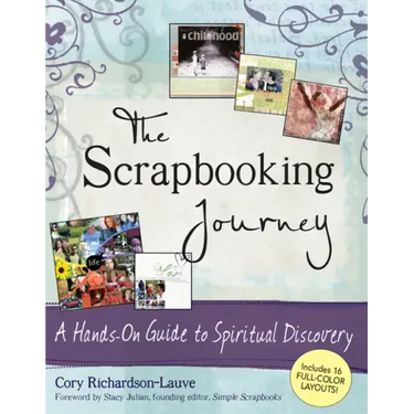 The Scrapbooking Journey: A Hands-On Guide to Spiritual Discovery