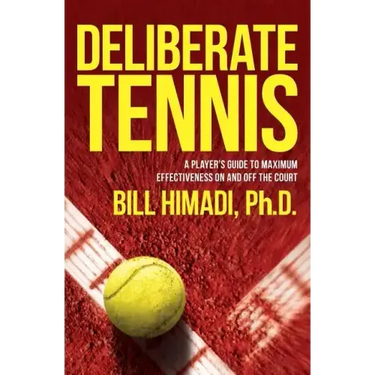 Deliberate Tennis: A Player's Guide to Maximum Effectiveness On and Off the Court