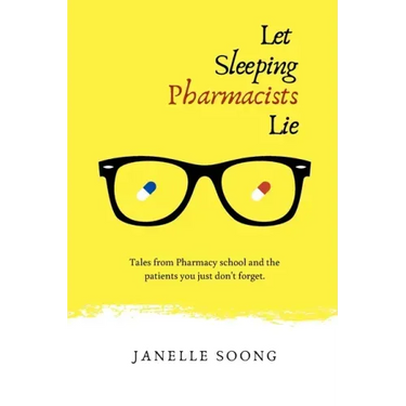 Let Sleeping Pharmacists Lie: Tales from Pharmacy school and the patients you just don't forget.