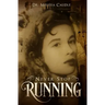 Never Stop Running: A Psychological Thriller Novel on Reincarnation and Past Life Experiences Crisscrossing Centuries