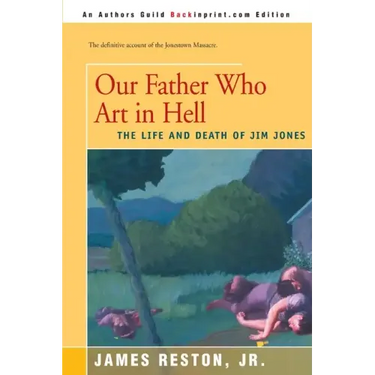 Our Father Who Are in Hell: The Life and Death of Jim Jones