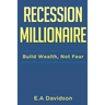 Recession Millionaire: Build Wealth, Not Fear