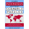 Learn Indonesian with Word Scramble Puzzles Volume 1: Learn Indonesian Language Vocabulary with 110 Challenging Bilingual Word Scramble Puzzles