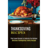 Thanksgiving Recipes: Plant-based Recipes to Celebrate the Holidays (Delicious Thanksgiving Family Recipes)