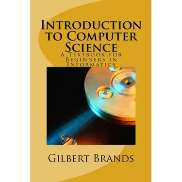 Introduction to Computer Science: A Textbook for Beginners in Informatics