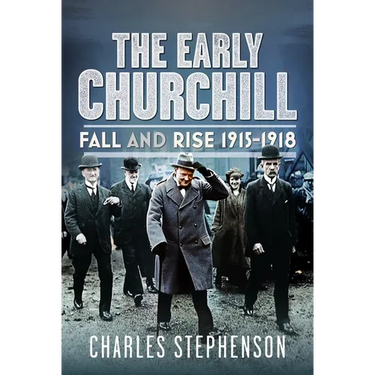 The Early Churchill: Fall and Rise 1915-1918