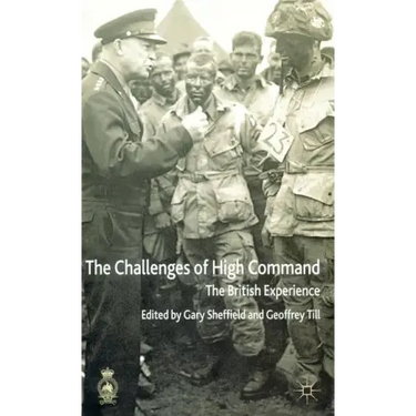 The Challenges of High Command: The British Experience