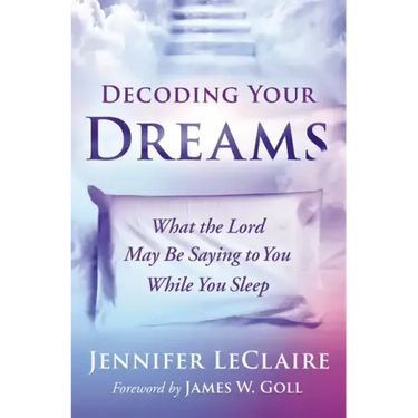 Decoding Your Dreams: What the Lord May Be Saying to You While You Sleep
