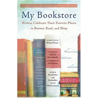 My Bookstore: Writers Celebrate Their Favorite Places to Browse, Read, and Shop