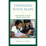 Thinking with Maps: Understanding the World through Spatialization