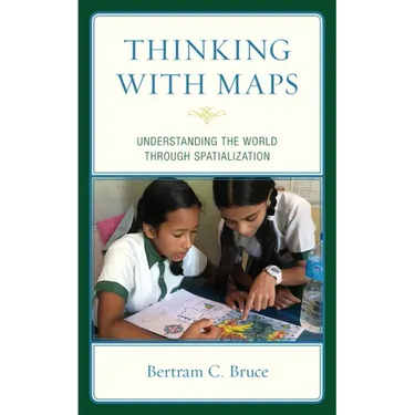 Thinking with Maps: Understanding the World through Spatialization