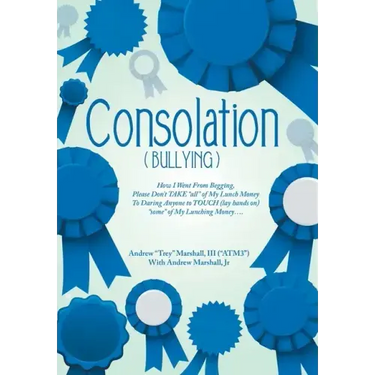 Consolation("Bullying"): How I Went from Begging, Please Don't Take "All" of My Lunch Money to Daring Anyone to Touch (Lay Hands On) "Some" of