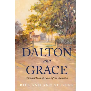 Dalton and Grace: Whimsical Short Stories of Life in Charleston