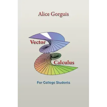 Vector Calculus: For College Students