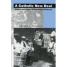 A Catholic New Deal: Religion and Reform in Depression Pittsburgh