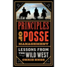 Principles of Posse Management: Lessons from the Old West for Today's Leaders
