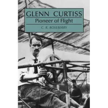Glenn Curtiss: Pioneer of Flight