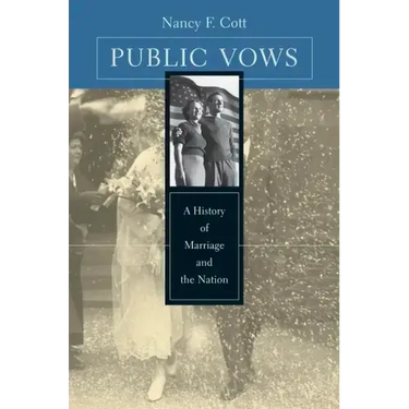 Public Vows: A History of Marriage and the Nation