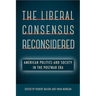 The Liberal Consensus Reconsidered: American Politics and Society in the Postwar Era
