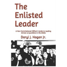 The Enlisted Leader: A Non-Commissioned Officer's Guide to Leading Airmen & Guardians in the 2020s