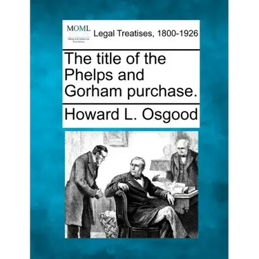 The Title of the Phelps and Gorham Purchase.