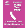 California 6th Grade Math Test Prep: Common Core Learning Standards