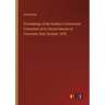 Proceedings of the Southern Commercial Convention at its Annual Session at Cincinnati, Ohio, October, 1870