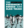 The Freedmen's Bureau and Black Texans
