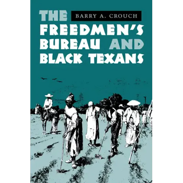 The Freedmen's Bureau and Black Texans