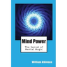 Mind Power: The Secret of Mental Magic